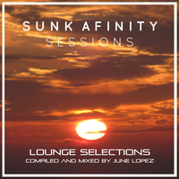 Sunk Afinity Sessions Lounge Selections Mixed by June Lopez by Sunk Afinity Sessions by Japhet Be