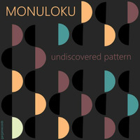 Monuloku - Undiscovered Pattern by Monuloku