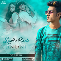 Larki Badi Anjani Hai - Remix - DJ Aftab by DJ Aftab