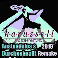 Anstandslos &amp; Durchgeknallt - Als Ich Fortging 2018 Remake by Anstandslos & Durchgeknallt