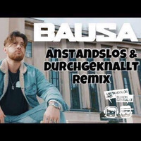 Bausa - Was Du Liebe Nennst (Anstandslos &amp; Durchgeknallt Remix) by Anstandslos & Durchgeknallt