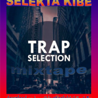 TRAP _SELECTION_ 001_SELEKTA KIBE by DJ_KIBE