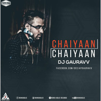 Chaiyaan Chaiyaan - Dj Gauravv by RemiX HoliC Records®