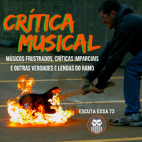 Escuta Essa 73 - Crítica Musical: verdades e lendas by Escuta Essa Review