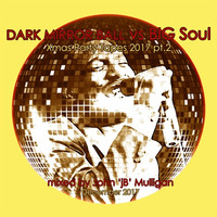 Dark MirrorBall vs BIG Soul - 2017 Xmas Party Tapes Pt.2 by John Mulligan