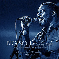 BIG Soul Spring 2017 - more house music for soul people by John Mulligan