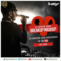 Breakup Mashup 2018 - DJ Shadow Dubai | Bollywood DJs Club by Bollywood DJs Club