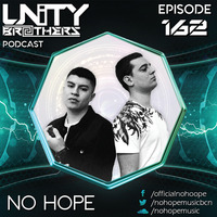 Unity Brothers Podcast #162 [GUEST MIX BY NO HOPE] by Unity Brothers