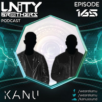 Unity Brothers Podcast #165 [GUEST MIX BY KANU] by Unity Brothers