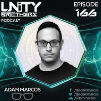 Unity Brothers Podcast #166 [GUEST MIX BY ADAM MARCOS] by Unity Brothers