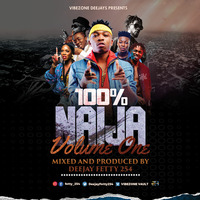 100% NAIJA VOLUME ONE (DJ FETTY 254) by Dj Fetty 254