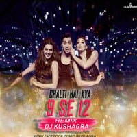 Chalti Hai Kya 9 se 12 - DJ Kushagra Remix by DJ Kushagra Official