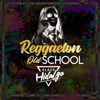 DJ Klaus Hidalgo - Reggaeton Old School by Klaus ALain