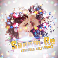 Sanam Re - Abhishek Valvi Remix by Abhishek Valvi Remix