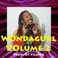 Wondagurl Volume 2(Prod. By Yilayer) by Yilayer