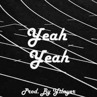 Yilayer - Yeah Yeah (Prod. By Yilayer) by Yilayer
