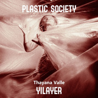 Yilayer ft. Thayana Valle - Plastic Society(Prod. By Yilayer) by Yilayer
