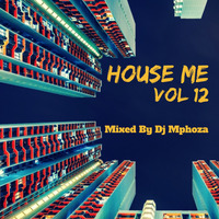 Dj Mphoza - HouseMe Vol.12 by DjMphozas Power