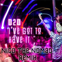 Delhi 2 Dublin - I've Got To Have it (Nico The Nomad remix) by Nico The Nomad