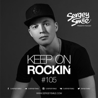 Sergey Smile - Keep on Rockin' #105 by Sergey Smile