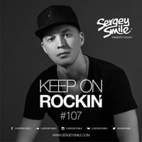 Sergey Smile - Keep on Rockin' #107 by Sergey Smile