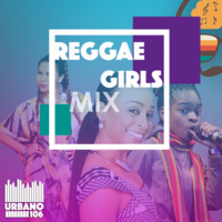 Reggae Girls Mix (Urbano 106) by Urbano 106 FM