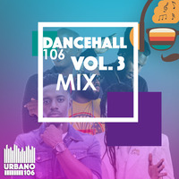 Dancehall 106 Vol 3 (Urbano 106) by Urbano 106 FM