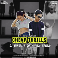 Cheap Thrills (DJ Shweta x Dirty Virus Mashup) by Dirty Virus