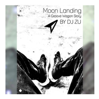 Moon Landing - A Groove Wagon Story By DJ ZU by Kat H