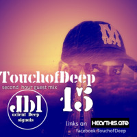 TOUCH OF DEEP Vol.15 2nd Hour Guest Mix By JBL by TOUCH OF DEEP