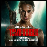 #NowScoreThis- Lara Croft - JXL Community Contributions - Composed By Floatwithme by floatwithme