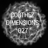 Dimensions Podcast 027 by Corthez