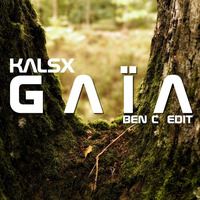 Kalsx - Gaïa (Ben C Edit) by Kalsx