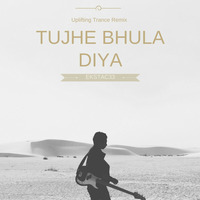 Tujhe Bhula Diya - Uplifting Trance - EKSTAC33 by EKSTAC33
