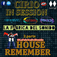 DJ.CIRIO IN SESSION HOUSE Y REMEMBER  LFDS 2 parte by el cirio