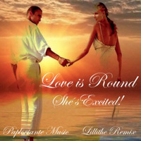 Love is Round  feat. She’s Excited (Remix) by Lillithe