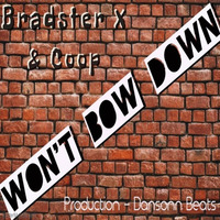 Bradster X &amp; Coop - Won't Bow Down (Prod. Dansonn Beats) by BXC