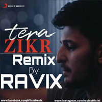 Tera_Zikr_Remix-Darshan_Raval Ft._Ravix by Ravix Official