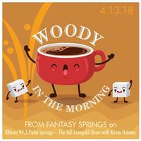 WoodyInTheMorn04 13 18 by Woody in the Morning