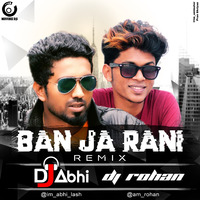 BAN JA RANI REMIX DJ ABHI & DJ ROHAN by Rohan