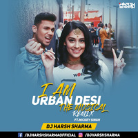 I Am Urban Desi (Punjabi Medley Mashup) - DJ HARSH SHARMA x Mickey Singh by Dj Harsh Sharma