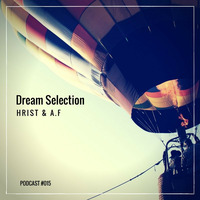 HRIST &amp; A.F - Dream Selection Podcast #015 by Dream Selection