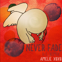 Never Fade - (II-L Remix) Preview by amelie xoxo