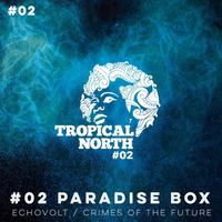 TNP.02 PARADISE BOX by Tropical North Podcast