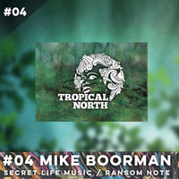 TNP.04 MIKE BOORMAN  - Live At Hostal La Torre - Ibiza by Tropical North Podcast