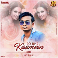 Jo Bhi Kasmein (Remix) - DJ Shine by SuKhen Das