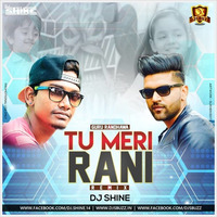 Tu Meri Rani (Remix) - DJ Shine by SuKhen Das