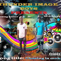 Swag-Killer FT Lil D. Bless- Chasing La Moko by LIL D.BLESS