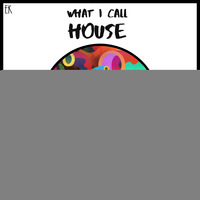 What I Call House Vol.16 by Emre K.