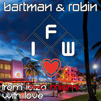 From Miami (Ibiza) With Love by Bart
